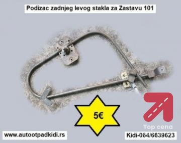 Podizac zadnjeg levog stakla za Zastavu 101