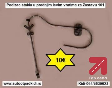 Podizac stakla u prednjim levim vratima za Zastavu 101